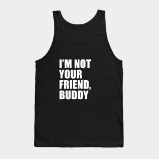 I'm Not Your Friend, Buddy (Black) | South Park Tank Top